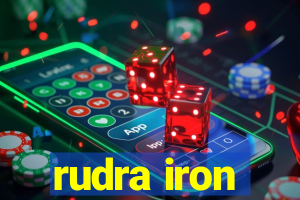 rudra iron